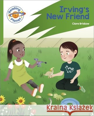 Reading Planet: Rocket Phonics – Target Practice - Irving's New Friend - Green Clare Bristow 9781398382039 Hodder Education - książka