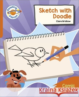 Reading Planet: Rocket Phonics – Target Practice - Sketch with Doodle - Orange Clare Bristow 9781398382138 Hodder Education - książka