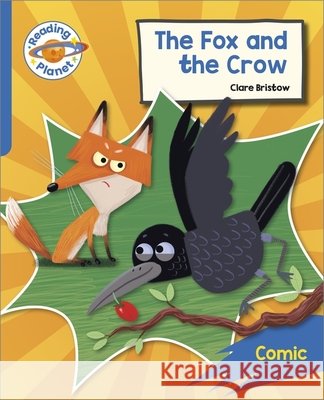 Reading Planet: Rocket Phonics – Target Practice - The Fox and the Crow - Blue Clare Bristow 9781398381964 Hodder Education - książka