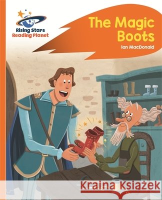 Reading Planet - The Magic Boots - Orange: Rocket Phonics Ian Macdonald 9781471880117 Rising Stars UK Ltd - książka