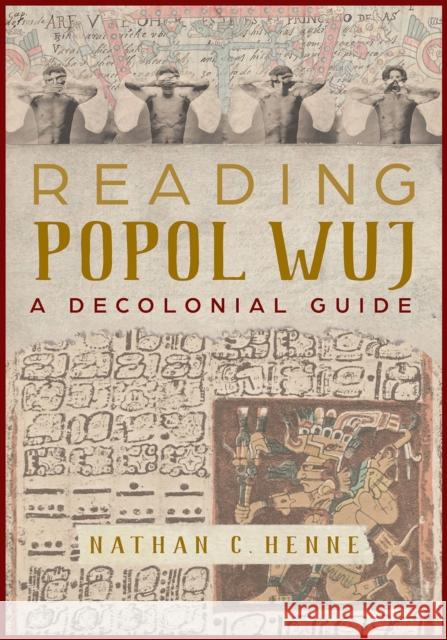 Reading Popol Wuj: A Decolonial Guide Nathan C. Henne 9780816538119 University of Arizona Press - książka