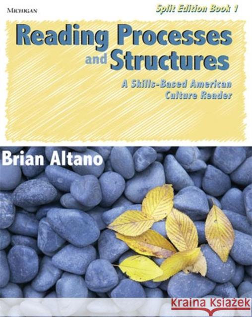 Reading Processes and Structures, Split Ed. Book 1: A Skills-Based American Culture Reader Altano, Brian 9780472032631 University of Michigan Press - książka