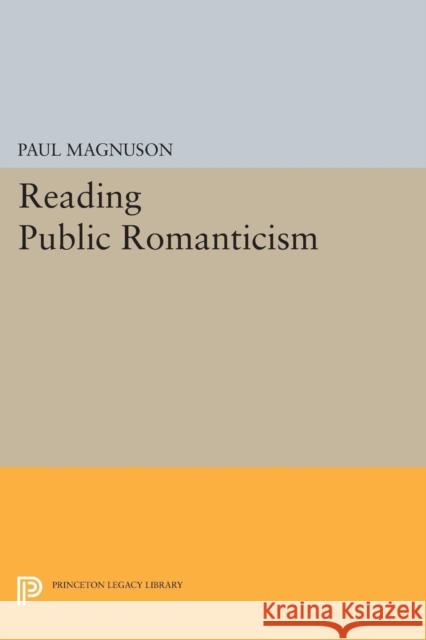 Reading Public Romanticism Magnuson, Paul 9780691609041 John Wiley & Sons - książka