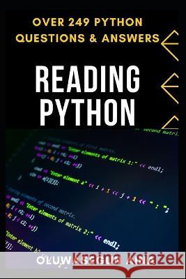 Reading Python: with over 249 python questions & answers. Oluwasegun Aina   9798852763235 Independently Published - książka