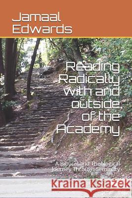 Reading Radically with and outside of the Academy: A Biblical and Theological Journey Through Seminary George Ph. D., Larry Darnell 9781090205216 Independently Published - książka