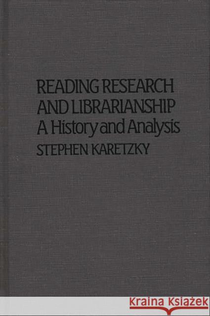 Reading Research and Librarianship: A History and Analysis Karetzky, Stephen 9780313222269 Greenwood Press - książka