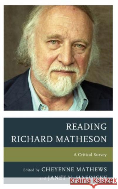 Reading Richard Matheson: A Critical Survey Mathews, Cheyenne 9781442234659 Rowman & Littlefield Publishers - książka