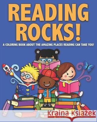 Reading Rocks!: A Coloring Book About the Amazing Places Reading Can Take You! Years Truly 9798326593207 Independently Published - książka