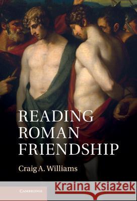 Reading Roman Friendship Craig A Williams 9781107003651  - książka