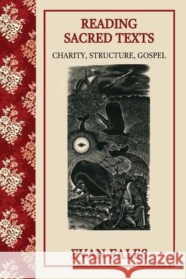 Reading Sacred Texts: Charity, Structure, Gospel Evan Fales 9781736273906 Gcrr Press - książka