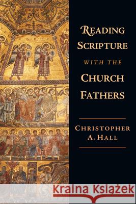 Reading Scripture with the Church Fathers Christopher A. Hall 9780830815005 InterVarsity Press - książka