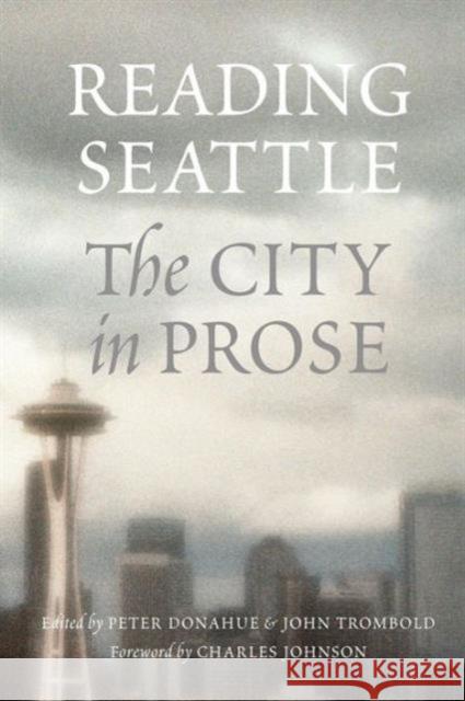 Reading Seattle: The City in Prose Donahue, Peter 9780295983950 University of Washington Press - książka