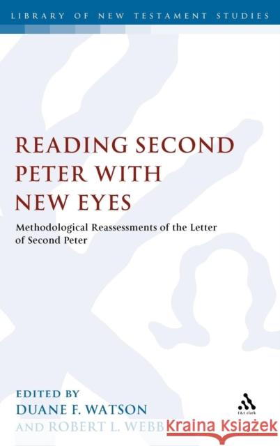 Reading Second Peter with New Eyes: Methodological Reassessments of the Letter of Second Peter Webb, Robert L. 9780567033635 T & T Clark International - książka