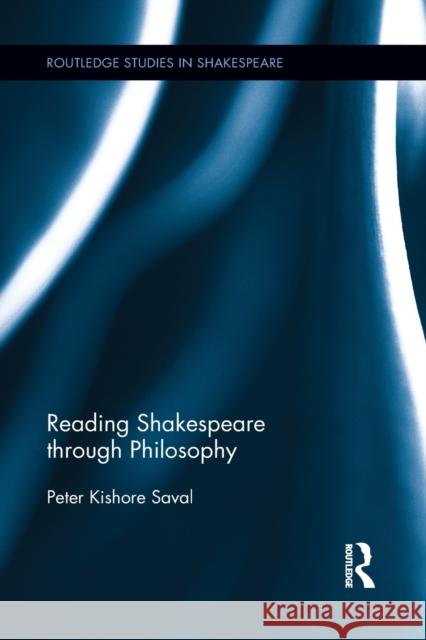 Reading Shakespeare through Philosophy Peter Kishore Saval 9781032242941 Routledge - książka