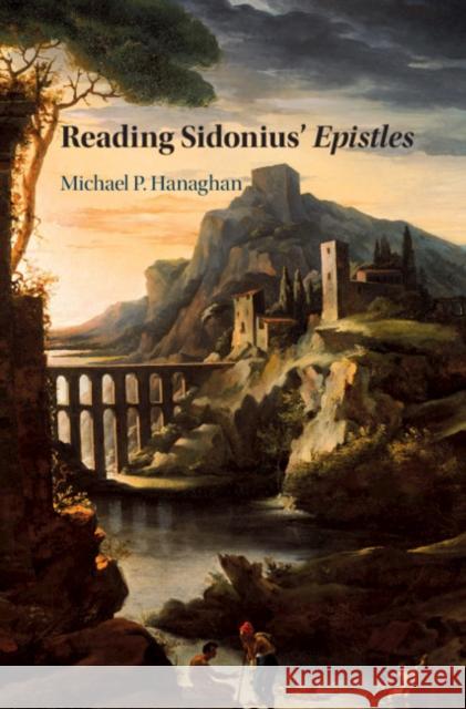 Reading Sidonius' Epistles Michael Hanaghan 9781108429214 Cambridge University Press - książka