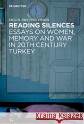 Reading Silences: Essays on Women, Memory and War in 20th Century Turkey Kalayci, Suzan 9783110634297 Walter de Gruyter - książka