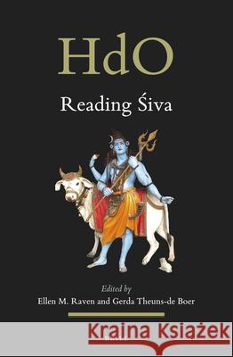 Reading Śiva: An Illustrated Selection from the ABIA Online Bibliography on the Arts and Material Culture of South and Southeast Asi Raven, Ellen 9789004472990 Brill - książka