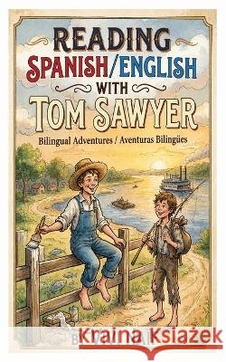 Reading Spanish/English with Tom Sawyer: Bilingual adventures/aventuras bilingues Naïf, Vivi 9798190689549 Independently Published - książka