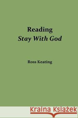 Reading Stay With God Keating, Ross 9781976442704 Createspace Independent Publishing Platform - książka