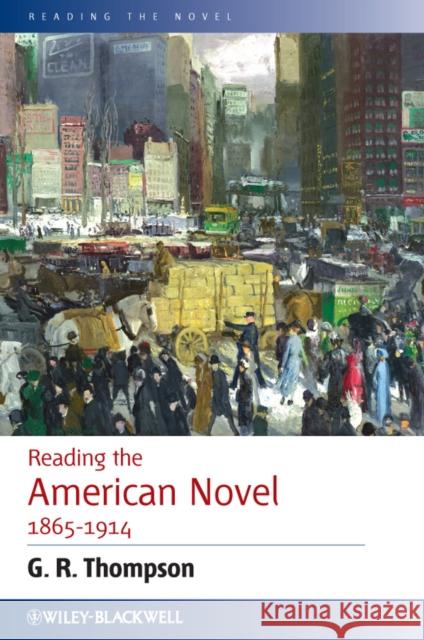 Reading the American Novel 1865 - 1914 Thompson, G. R. 9780631234067 Reading the Novel - książka