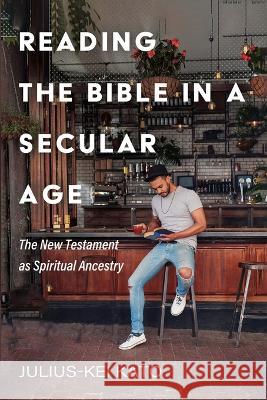 Reading the Bible in a Secular Age Julius-Kei Kato 9781725277724 Cascade Books - książka