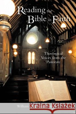 Reading the Bible in Faith: Theological Voices from the Pastorate Lazareth, William Henry 9780802848772 Wm. B. Eerdmans Publishing Company - książka