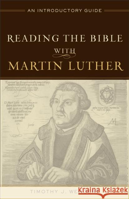 Reading the Bible with Martin Luther: An Introductory Guide Wengert, Timothy J. 9780801049170 Baker Academic - książka