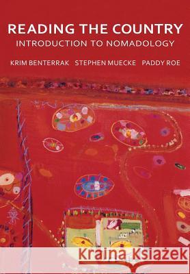 Reading the Country: Introduction to Nomadology Krim Benterrak Stephen Muecke Paddy Roe 9780992373429 Re.Press - książka
