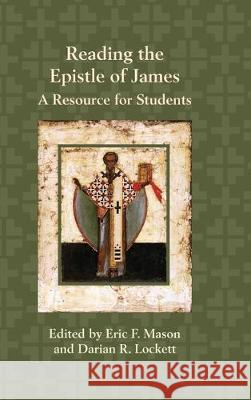 Reading the Epistle of James: A Resource for Students Eric F Mason, Darian R Lockett 9780884143932 Society of Biblical Literature - książka