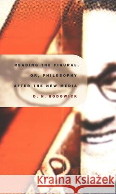 Reading the Figural, Or, Philosophy After the New Media Rodowick, David 9780822327226 Duke University Press - książka