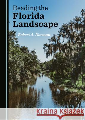 Reading the Florida Landscape Robert A. Norman 9781527569898 Cambridge Scholars Publishing - książka