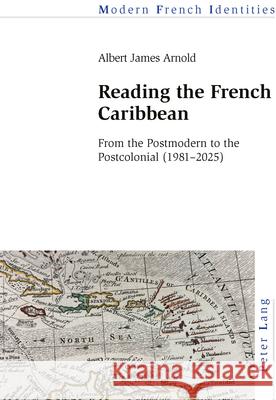 Reading the French Caribbean; From the Postmodern to the Postcolonial (1981-2025) Albert James Arnold 9781803746913 Peter Lang UK - książka