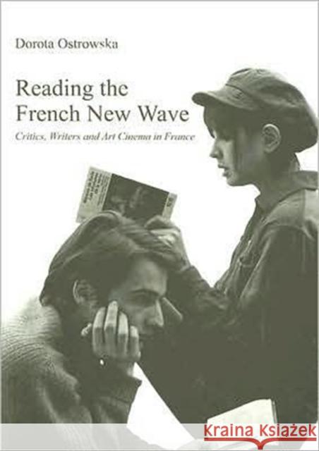 Reading the French New Wave: Critics, Writers and Art Cinema in Franceâ Ostrowska, Dorota 9781905674572  - książka