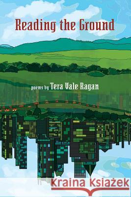 Reading the Ground Tera Vale Ragan 9780915380916 Word Works - książka