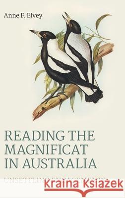 Reading the Magnificat in Australia: Unsettling Engagements Anne F Elvey 9781910928790 Sheffield Phoenix Press - książka