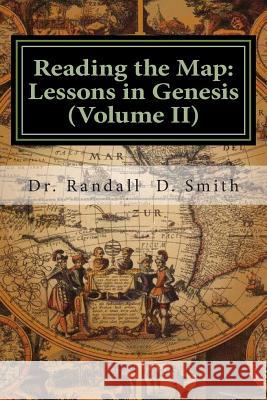 Reading the Map: Lessons in Genesis (Volume II) Dr Randall D. Smith 9780692253373 Gcbi Publications - książka