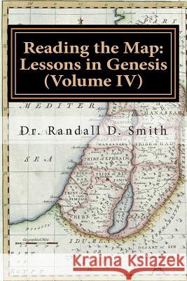 Reading the Map: Lessons in Genesis (Volume IV) Dr Randall D. Smith 9780692283622 Gcbi Publications - książka
