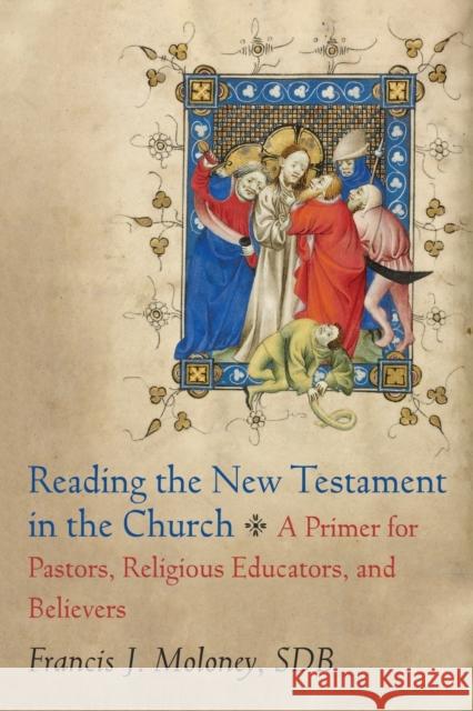 Reading the New Testament in the Church: A Primer for Pastors, Religious Educators, and Believers Moloney, Francis J. Sdb 9780801049804 Baker Academic - książka