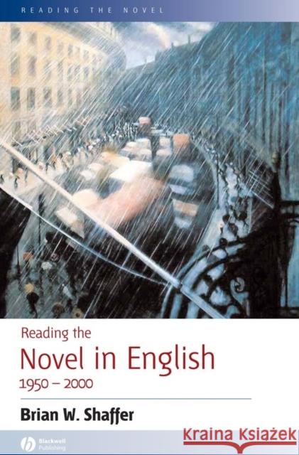 Reading the Novel in English 1950 - 2000 Brian W. Shaffer 9781405101134 Blackwell Publishers - książka