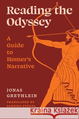 Reading the Odyssey: A Guide to Homer’s Narrative Jonas Grethlein 9780691182490 Princeton University Press - książka