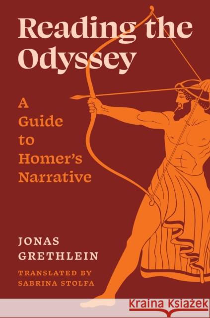 Reading the Odyssey: A Guide to Homer’s Narrative Jonas Grethlein 9780691182490 Princeton University Press - książka