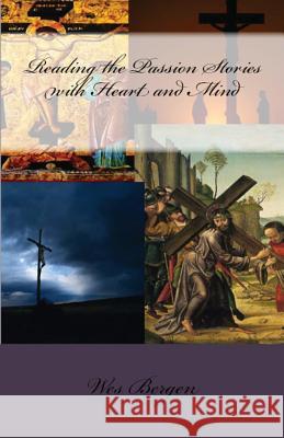 Reading the Passion Stories with Heart and Mind Wes Bergen 9781643731339 Lighthouse Publishing - książka