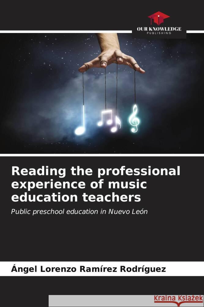 Reading the professional experience of music education teachers Ramírez Rodríguez, Ángel Lorenzo 9786206547792 Our Knowledge Publishing - książka