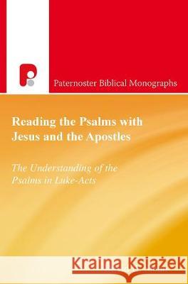 Reading the Psalms with Jesus and the Apostles: The Understanding of the Psalms in Luke-Acts David B Sloan 9781788930581 Authentic Media - książka