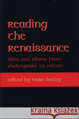 Reading the Renaissance: Ideas and Idioms from Shakespeare to Milton Berley, Marc 9780820703367 DUQUESNE UNIVERSITY PRESS - książka