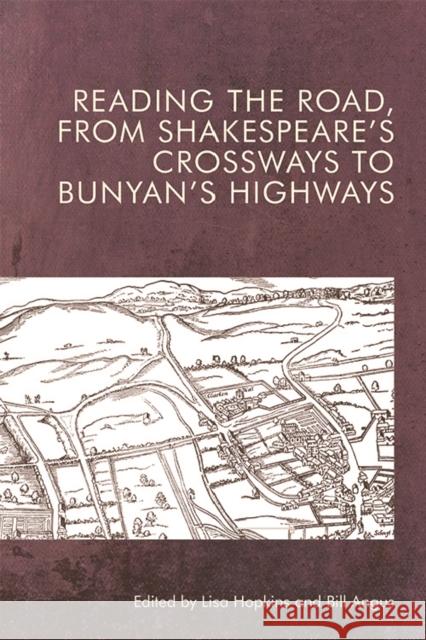Reading the Road, from Shakespeare's Crossways to Bunyan's Highways Lisa Hopkins, Bill Angus 9781474454124 Edinburgh University Press - książka