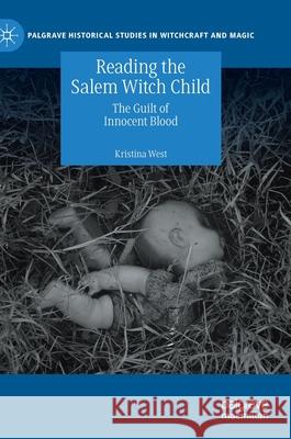 Reading the Salem Witch Child: The Guilt of Innocent Blood West, Kristina 9783030493035 Palgrave MacMillan - książka