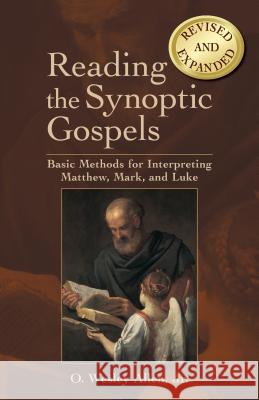 Reading the Synoptic Gospels: Basic Methods for Interpreting Matthew, Mark, and Luke Allen, O. Wesley, Jr. 9780827232259 Chalice Press - książka