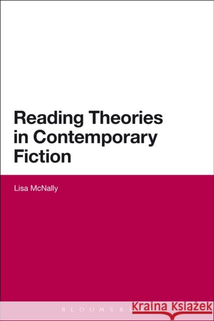 Reading Theories in Contemporary Fiction Lisa McNally 9781472589729 Bloomsbury Academic - książka