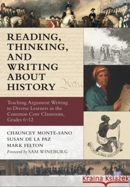 Reading, Thinking, and Writing about History: Teaching Argument Writing to Diverse Learners in the Common Core Classroom, Grades 6-12 Chauncey Monte-Sano Susan D Mark Felton 9780807755303 Teachers College Press - książka